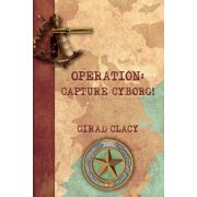 Operation: Capture Cyborg!, (Paperback)