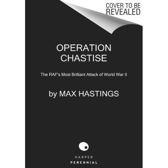 Pre-Owned Operation Chastise: The Raf's Most Brilliant Attack of World War II (Paperback) 0062953613 9780062953612