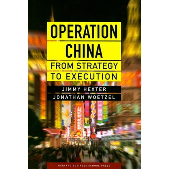 Pre-Owned Operation China: From Strategy to Execution (Hardcover) 1422116964 9781422116968