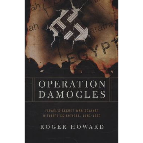 Pre-Owned Operation Damocles: Israel's Secret War Against Hitler's Scientists, 1951-1967