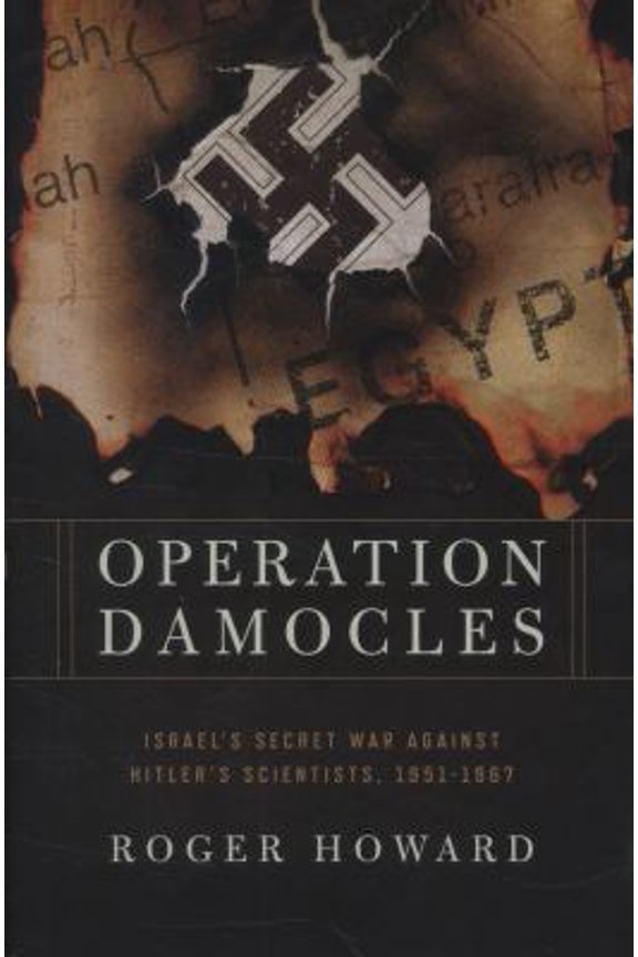 Pre-Owned Operation Damocles: Israel's Secret War Against Hitler's Scientists, 1951-1967