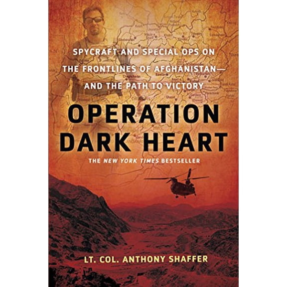 Pre-Owned Operation Dark Heart: Spycraft and Special Ops on the Frontlines of Afghanistan -- and The Path to Victory, 9780312606916, 0312606915, Paperback, First Edition edition