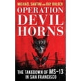 thumbnail image 1 of Pre-Owned Operation Devil Horns : The Takedown of MS-13 in San Francisco (Hardcover) 9781538115633, 1 of 1