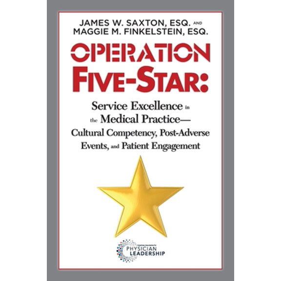 Pre-Owned Operation Five-Star: Service Excellence in the Medical Practice - Cultural Competency, Post-Adverse Events, and Patient Engagement (Paperback) 0990724115 9780990724117