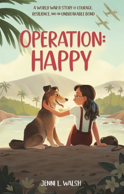 Operation: Happy: A World War II Story of Courage, Resilience, and an Unbreakable Bond, (Hardcover)