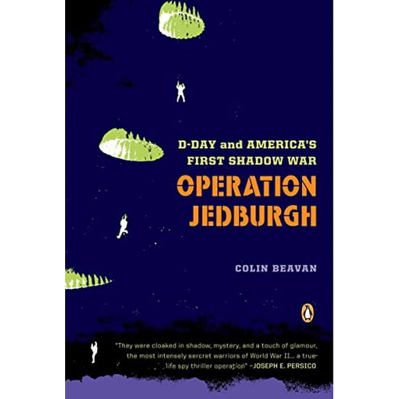 Pre-Owned Operation Jedburgh: D-Day and America's First Shadow War (Paperback) 0143112023 9780143112020