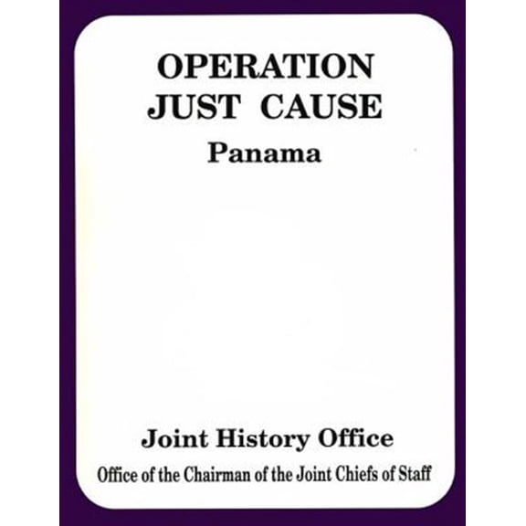 Pre-Owned Operation Just Cause: Panama (Paperback) by Joint Chiefs of Staff