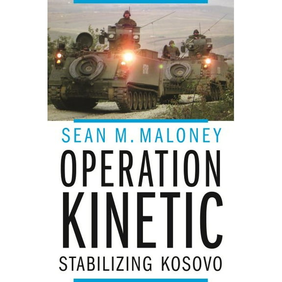Operation Kinetic : Stabilizing Kosovo (Hardcover)