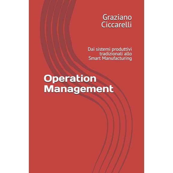 Operation Management: Dai sistemi produttivi tradizionali allo Smart Manufacturing, (Paperback)