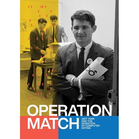 Operation Match: Jeff Tarr and the Invention of Computer Dating, (Paperback)