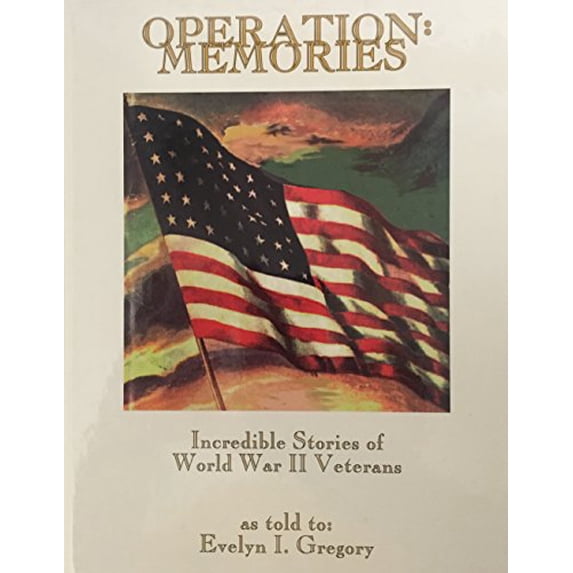 Pre-Owned Operation Memories : Incredible Stories of World War II Veterans (Hardcover) 9780964443501