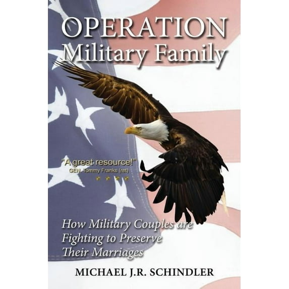 Operation Military Family: How Military Couples are Fighting to Preserve their Marriages Paperback Mr. Michael J.R. Schindler