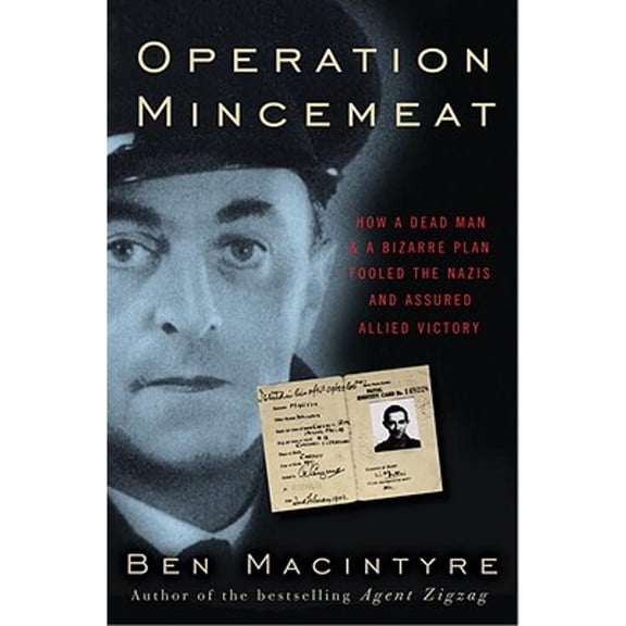 Pre-Owned Operation Mincemeat: How a Dead Man and Bizarre Plan Fooled the Nazis Assured an Allied Victory Hardcover Ben Macintyre