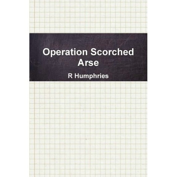 Operation Scorched Arse, (Paperback)