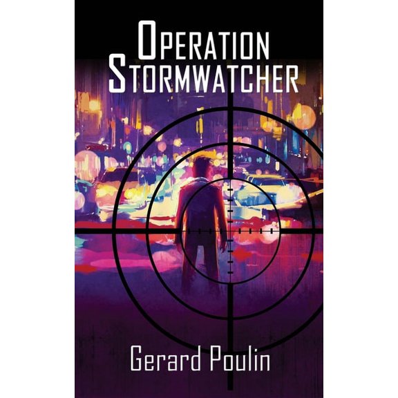 Operation Stormwatcher Paperback 1509239529 9781509239528 Gerard Poulin