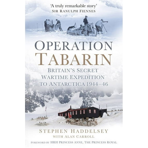 Operation Tabarin : Britain's Secret Wartime Expedition to Antarctica 1944-46 (Hardcover)