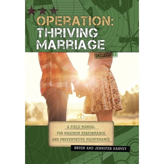 Operation: Thriving Marriage: A Field Manual for Maximum Performance and Preventative Maintenance (Hardcover)