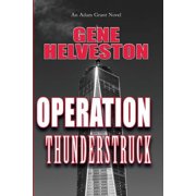 Operation Thunderstruck An Adam Grant Novel Paperback by Gene Helveston