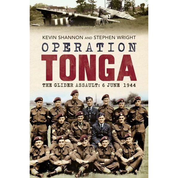 Operation Tonga - The Glider Assault: 6 June 1944, (Paperback)