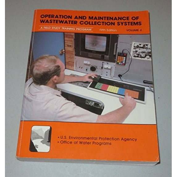 Pre-Owned Operation and Maintenance of Wastewater Collection Systems, Vol. 2 (A Field Study Training Program) (Paperback) 1884701183 9781884701184