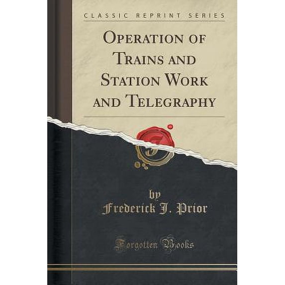 Operation of Trains and Station Work and Telegraphy (Classic Reprint)
