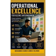 Operational Excellence F r Kleine Unternehmen Prozesse optimieren, Verschwendung reduzieren und nachhaltig wachsen, Paperback