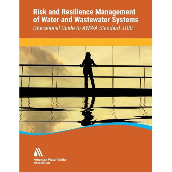 Operational Guide to Awwa Standard J100 Risk & Resilience Management of Water & Wastewater Systems, (Paperback)