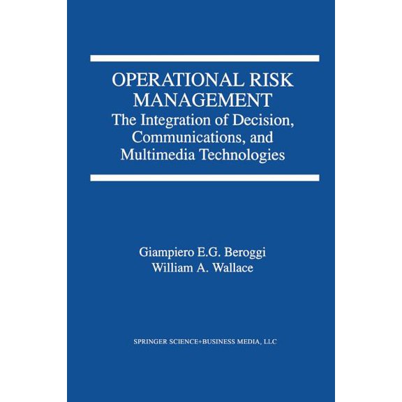 Operational Risk Management: The Integration of Decision, Communications, and Multimedia Technologies, (Paperback)