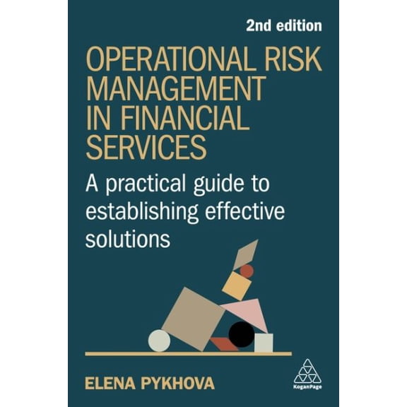 Pre-Owned Operational Risk Management in Financial Services: A Practical Guide to Establishing Effective Solutions (Paperback)