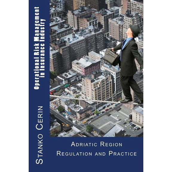 Operational Risk Management in Insurance Industry: Adriatic Region Regulation and Practice