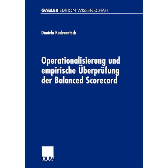 Operationalisierung Und Empirische ÃberprÃ¼fung Der Balanced Scorecard, (Paperback)