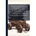 thumbnail image 1 of Operations-Focused Optimized Theater Weather Sensing Strategies Using Preemptive Binary Integer Programming, (Paperback), 1 of 1
