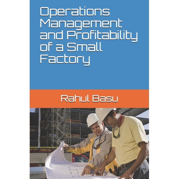 Operations Management and Profitability of a Small Factory (Paperback)