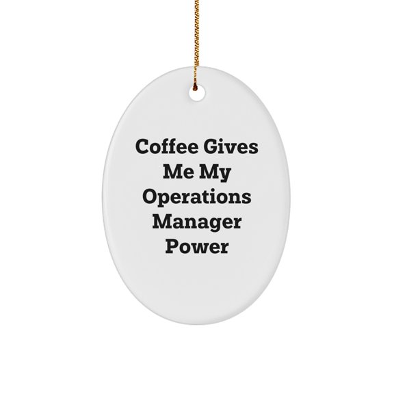 Operations Manager Oval Ornament Gifts from Friends - 'Coffee Gives Me My Operations Manager Power' Christmas Decoration