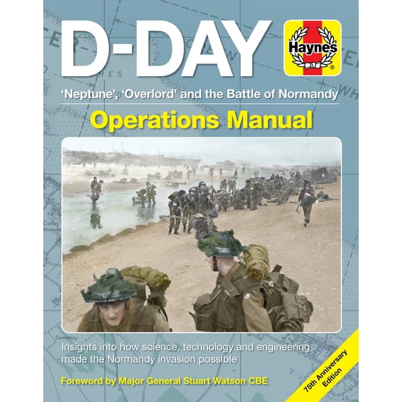Operations Manual: D-Day Operations Manual : 'Neptune', 'Overlord' and the Battle of Normandy - 75th Anniversary Edition: Insights into how science, technology and engineering made the Normandy invasion possible (Hardcover)