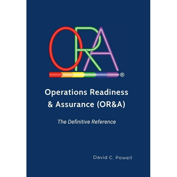 Operations Readiness & Assurance (OR&A) - The Definitive Reference, (Paperback)