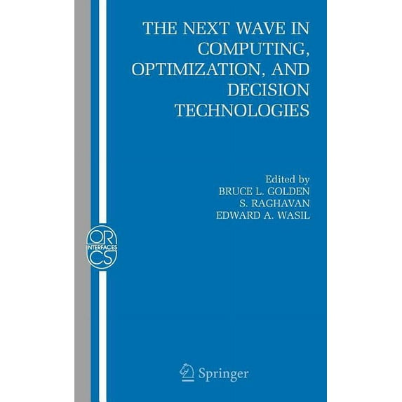 Operations Research/Computer Science Int The Next Wave in Computing, Optimization, and Decision Technologies, Book 29, (Hardcover)