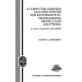 thumbnail image 1 of Operations Research/Computer Science Int A Computer-Assisted Analysis System for Mathematical Programming Models and Solutions: A User's Guide for Analyze(c), Book 1, (Hardcover), 1 of 1