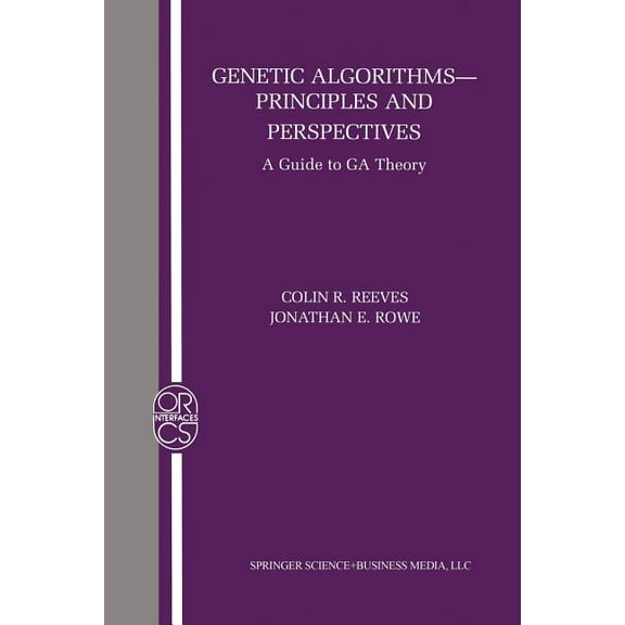 Operations Research/Computer Science Int Genetic Algorithms: Principles and Perspectives: A Guide to Ga Theory, Book 20, (Paperback)