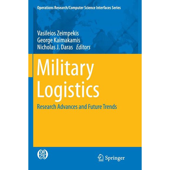 Operations Research/Computer Science Int Military Logistics: Research Advances and Future Trends, Book 56, (Paperback)