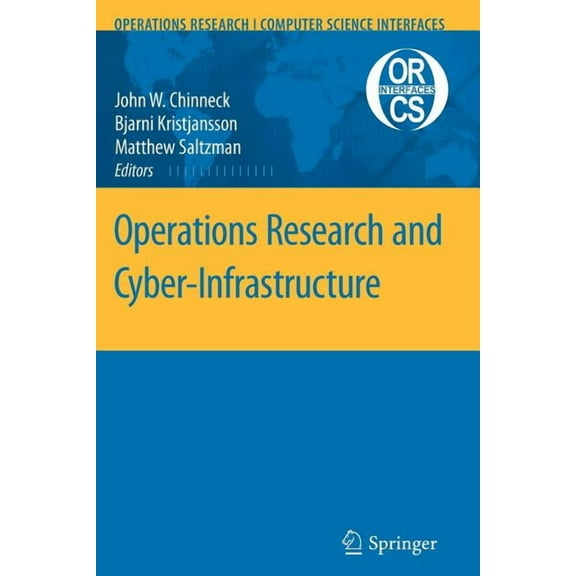Operations Research/Computer Science Int Operations Research and Cyber-Infrastructure, Book 47, (Paperback)