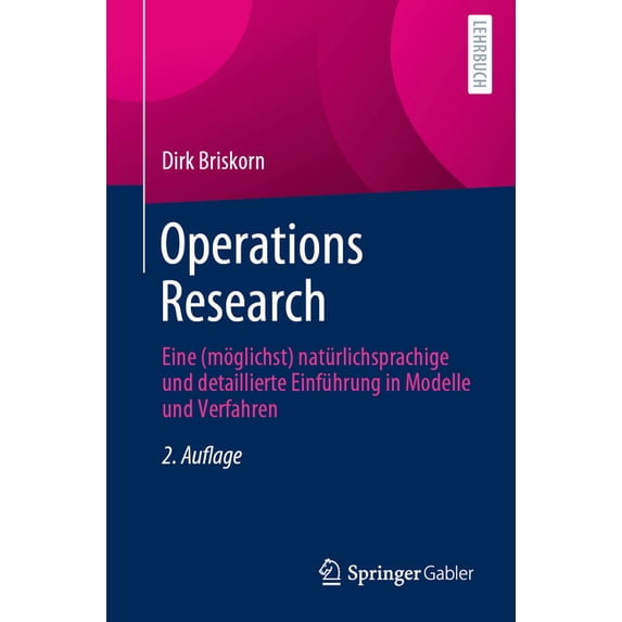 Operations Research: Eine (Möglichst) Natürlichsprachige Und Detaillierte Einführung in Modelle Und Verfahren, (Paperback)
