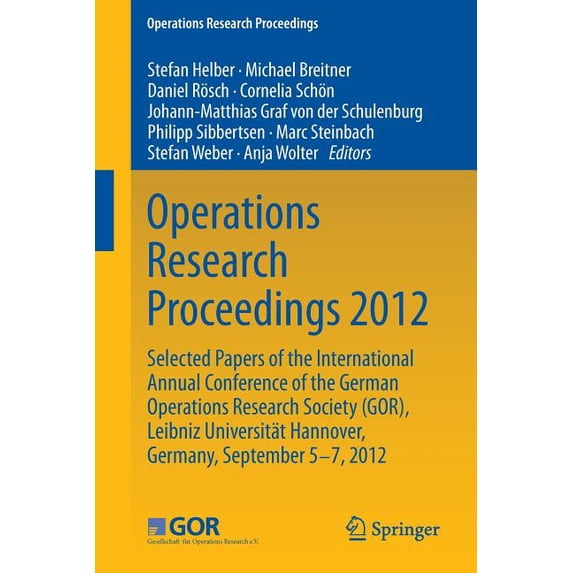 Operations Research Proceedings Operations Research Proceedings 2012: Selected Papers of the International Annual Conference of the German Operations Re, (Paperback)