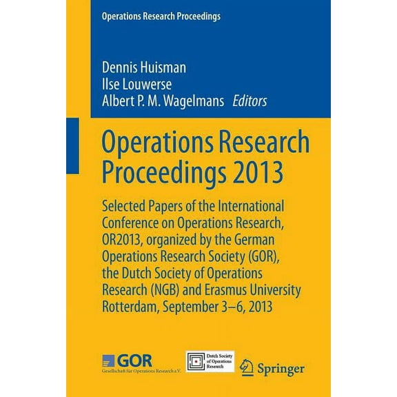 Operations Research Proceedings Operations Research Proceedings 2013: Selected Papers of the International Conference on Operations Research, Or2013, Or, (Paperback)