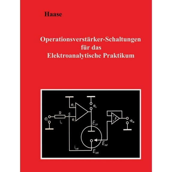 Operationsverstärker-Schaltungen für das Elektroanalytische Praktikum (Paperback)