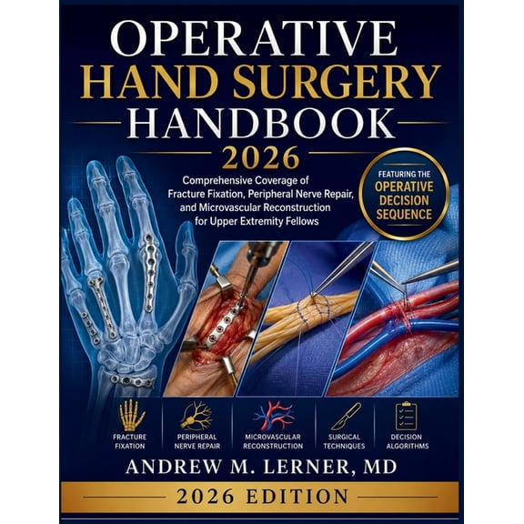 Operative Hand Surgery Handbook 2026: Comprehensive Coverage of Fracture Fixation, Peripheral Nerve Repair, and Microvas, (Paperback)