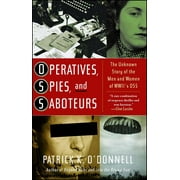 Operatives, Spies, and Saboteurs The Unknown Story of the Men and Women of World War IIs OSS Paperback