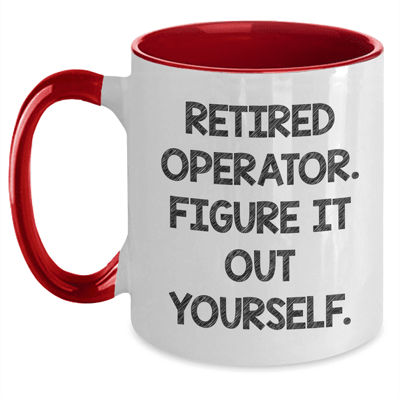 Operator Humor Gifts from Friends, Two Tone Coffee Mug with Funny Quote for Retired Operators, Father's Day Unique Gifts for Men
