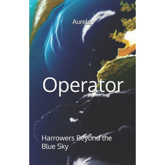 Operator Operator: Harrowers Beyond the Blue Sky, Book 2, (Paperback)