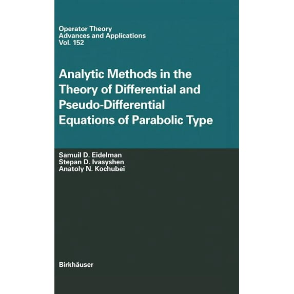 Operator Theory: Advances and Applicatio Analytic Methods in the Theory of Differential and Pseudo-Differential Equations of Parabolic Type, Book 152, (Hardcover)